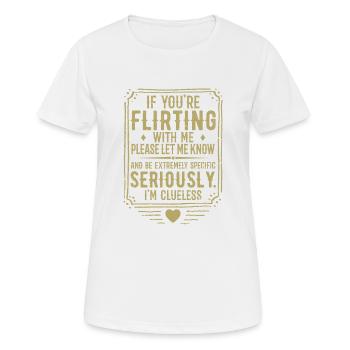 Wenn du mit mir flirtest, lass es mich bitte wissen - Frauen T-Shirt atmungsaktiv - Weiß - Vorne - AI Model Female 172 dark (172cm)
