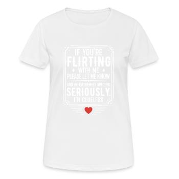 Wenn du mit mir flirtest, lass es mich bitte wissen - Frauen T-Shirt atmungsaktiv - Weiß - Vorne - AI Model Female 172 dark (172cm)
