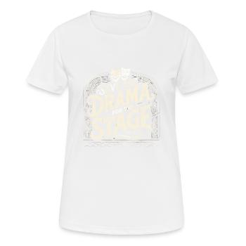 Sparen Sie sich das Drama für die Bühne - Frauen T-Shirt atmungsaktiv - Weiß - Vorne - AI Model Female 172 dark (172cm)