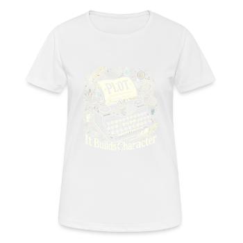 Plot Es baut Charakter auf - Frauen T-Shirt atmungsaktiv - Weiß - Vorne - AI Model Female 172 dark (172cm)