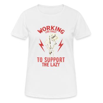 Working Like Crazy To Support The Lazy - T-shirt respirant Femme - blanc - Devant - AI Model Female 172 dark (172cm)