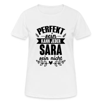 Sara - Perfekt Sein Kann Jeder Sara Nicht - Frauen T-Shirt atmungsaktiv - Weiß - Vorne - AI Model Female 172 dark (172cm)