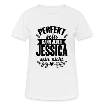 Jessica - Perfekt Sein Kann Jeder Jessica Nicht - Frauen T-Shirt atmungsaktiv - Weiß - Vorne - AI Model Female 172 dark (172cm)