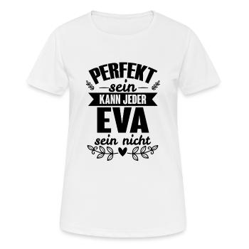 Eva - Perfekt Sein Kann Jeder Eva Nicht - Frauen T-Shirt atmungsaktiv - Weiß - Vorne - AI Model Female 172 dark (172cm)