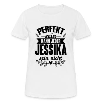 Jessika - Perfekt Sein Kann Jeder Jessika Nicht - Frauen T-Shirt atmungsaktiv - Weiß - Vorne - AI Model Female 172 dark (172cm)