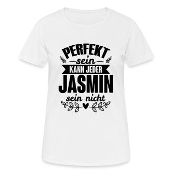 Jasmin - Perfekt Sein Kann Jeder Jasmin Nicht - Frauen T-Shirt atmungsaktiv - Weiß - Vorne - AI Model Female 172 dark (172cm)