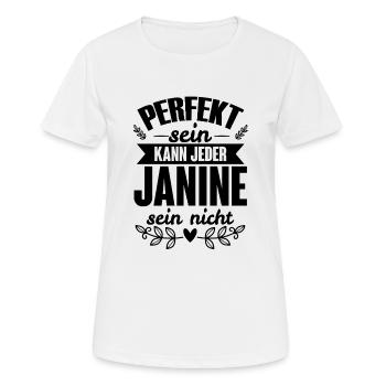 Janine - Perfekt Sein Kann Jeder Janine Sein Nicht - Frauen T-Shirt atmungsaktiv - Weiß - Vorne - AI Model Female 172 dark (172cm)