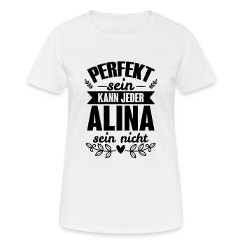 Alina - Perfekt Sein Kann Jeder Alina Sein Nicht - Frauen T-Shirt atmungsaktiv - Weiß - Vorne - AI Model Female 172 dark (172cm)