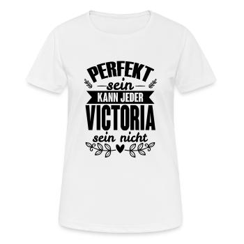 Victoria - Perfekt Sein Kann Jeder Victoria Nicht - Frauen T-Shirt atmungsaktiv - Weiß - Vorne - AI Model Female 172 dark (172cm)