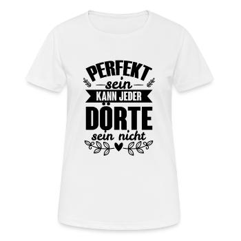 Dörte - Perfekt Sein Kann Jeder Dörte Sein Nicht - Frauen T-Shirt atmungsaktiv - Weiß - Vorne - AI Model Female 172 dark (172cm)
