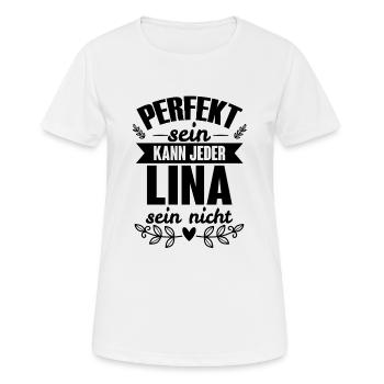Lina - Perfekt Sein Kann Jeder Lina Sein Nicht - Frauen T-Shirt atmungsaktiv - Weiß - Vorne - AI Model Female 172 dark (172cm)