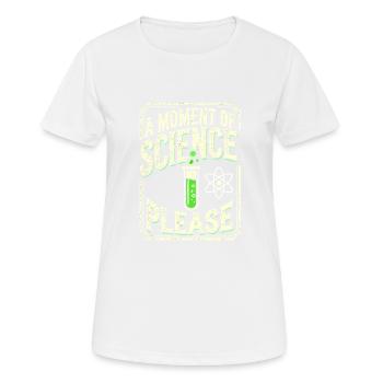 Ein Moment der Wissenschaft bitte - Frauen T-Shirt atmungsaktiv - Weiß - Vorne - AI Model Female 172 dark (172cm)