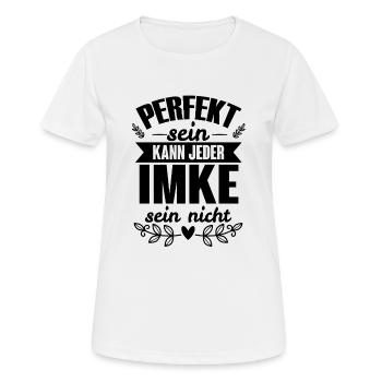 Imke - Perfekt Sein Kann Jeder Imke Sein Nicht - Frauen T-Shirt atmungsaktiv - Weiß - Vorne - AI Model Female 172 dark (172cm)