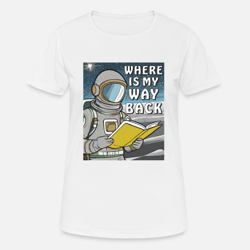 ASTRONAUT BOOK WHERE IS MY WAY BACK - Women's Breathable T-Shirt - white