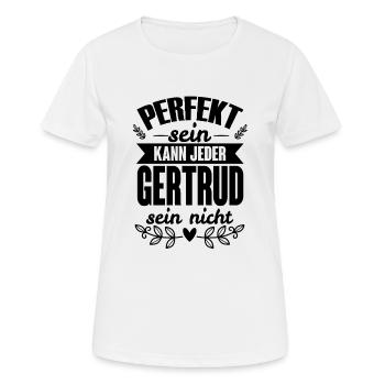 Gertrud - Perfekt Sein Kann Jeder Gertrud Nicht - Frauen T-Shirt atmungsaktiv - Weiß - Vorne - AI Model Female 172 dark (172cm)