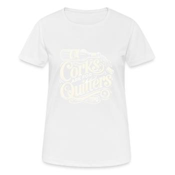 Korken sind für Drückeberger - Frauen T-Shirt atmungsaktiv - Weiß - Vorne - AI Model Female 172 dark (172cm)