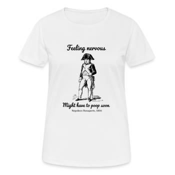 Nervös zu sein muss vielleicht bald Napoleon - Frauen T-Shirt atmungsaktiv - Weiß - Vorne - AI Model Female 172 dark (172cm)