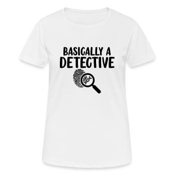 Fondamentalement un détective drôle de scène de crime médico-légale - T-shirt respirant Femme - blanc - Devant - AI Model Female 172 dark (172cm)