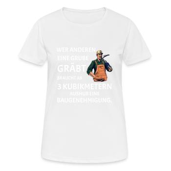 Wer anderen eine Grube gräbt - Lustiges Bau Spruch - Frauen T-Shirt atmungsaktiv - Weiß - Vorne - AI Model Female 172 dark (172cm)