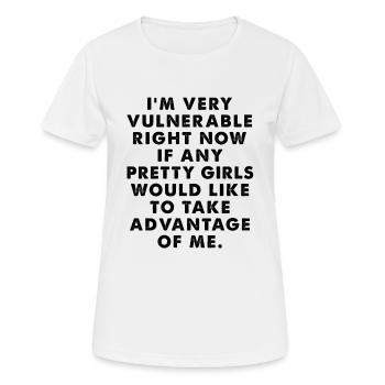 I'm Vulnerable Right Now If Any Girl Take - Women's Breathable T-Shirt - white - Front - AI Model Female 172 dark (172cm)