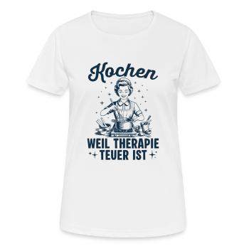 Kochen Weil Therapie teuer ist - Köchin - Frauen T-Shirt atmungsaktiv - Weiß - Vorne - AI Model Female 172 dark (172cm)