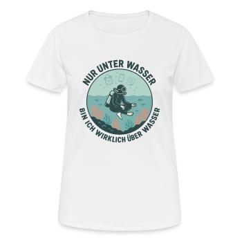 Nur Unter Wasser Bin Ich Wirklich Über Wasser - Frauen T-Shirt atmungsaktiv - Weiß - Vorne - AI Model Female 172 dark (172cm)