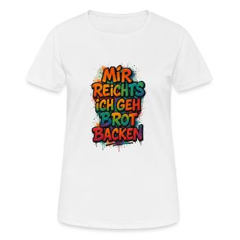 Mir reichts ich geh Brot backen - Frauen T-Shirt atmungsaktiv - Weiß - Vorne - AI Model Female 172 dark (172cm)