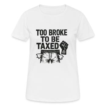Too Broke To Be Taxed – Sarkastisches Protest Desi - Frauen T-Shirt atmungsaktiv - Weiß - Vorne - AI Model Female 172 dark (172cm)
