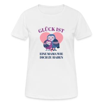 Glück Ist Eine Mama Wie Dich Zu Haben Beste Mutter - Frauen T-Shirt atmungsaktiv - Weiß - Vorne - AI Model Female 172 dark (172cm)