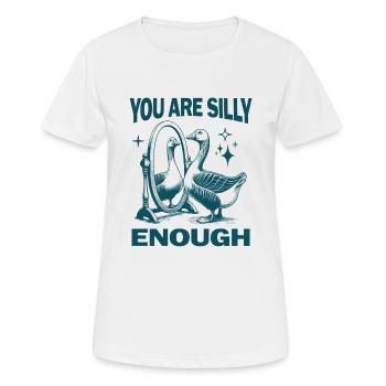 You Are Silly Enough Silly Goose Quirky And Fun - Women's Breathable T-Shirt - white - Front - AI Model Female 172 dark (172cm)
