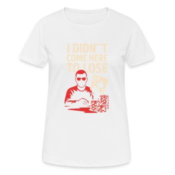 Ich bin nicht zum Verlieren hier - Frauen T-Shirt atmungsaktiv - Weiß - Vorne - AI Model Female 172 dark (172cm)