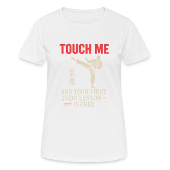 Berühre mich und deine erste Judo-Lektion ist - Frauen T-Shirt atmungsaktiv - Weiß - Vorne - AI Model Female 172 dark (172cm)