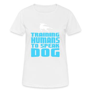Training Humans To Speak Dog Funny Pet Obedience - Frauen T-Shirt atmungsaktiv - Weiß - Vorne - AI Model Female 172 dark (172cm)