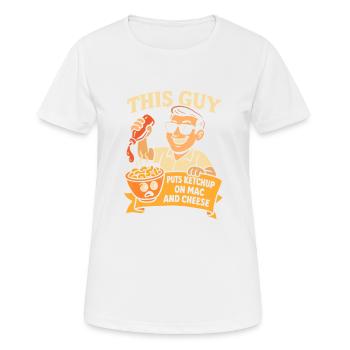 Dieser Typ macht Ketchup auf Mac und Käse - Frauen T-Shirt atmungsaktiv - Weiß - Vorne - AI Model Female 172 dark (172cm)