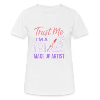 Vertrauen Sie mir, ich bin ein Make-up-Künstler - Frauen T-Shirt atmungsaktiv - Weiß - Vorne - AI Model Female 172 dark (172cm)