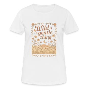 Wild Is A Gentle Thing Nature Boho Gift - Women's Breathable T-Shirt - white - Front - AI Model Female 172 dark (172cm)