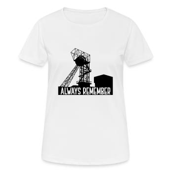 Always Remember - Bergbau - Pütt - Zeche - Frauen T-Shirt atmungsaktiv - Weiß - Vorne - AI Model Female 172 dark (172cm)