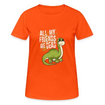 All my friends are dead dinosaur gift - Women's Breathable T-Shirt - neon orange - Front - AI Model Female 172 dark (172cm)
