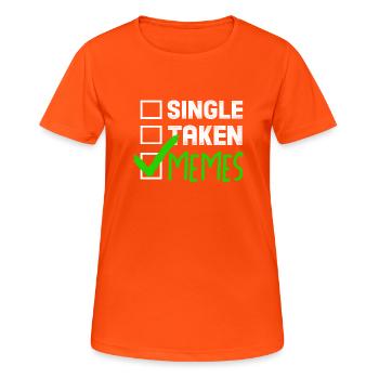 Funny Meme Gift Single Taken Memes - Women's Breathable T-Shirt - neon orange - Front - AI Model Female 172 dark (172cm)