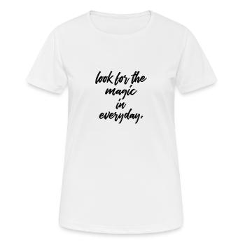 Cherchez la magie au quotidien, présent - T-shirt respirant Femme - blanc - Devant - AI Model Female 172 dark (172cm)