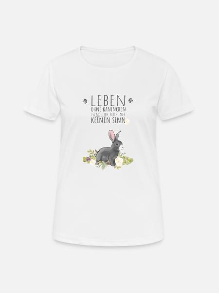 Leben ohne Kaninchen ist möglich, aber sinnlos. - Frauen T-Shirt atmungsaktiv - Weiß