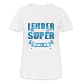 LEHRER Nicht alle Superhelden tragen einen Umhang - Frauen T-Shirt atmungsaktiv - Weiß - Vorne - AI Model Female 172 dark (172cm)