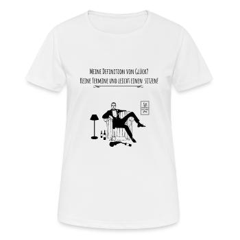 Meine Definition von Glück? Keine Termine und leic - Frauen T-Shirt atmungsaktiv - Weiß - Vorne - AI Model Female 172 dark (172cm)