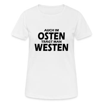 Auch im Osten trägt man Westen - Frauen T-Shirt atmungsaktiv - Weiß - Vorne - AI Model Female 172 dark (172cm)