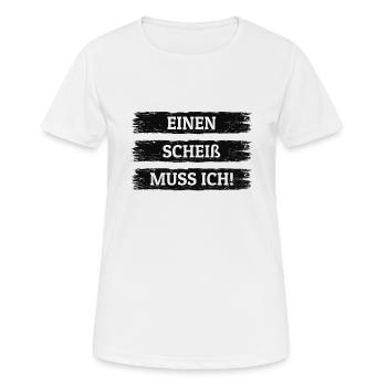 EINEN SCHEIß MUSS ICH - Frauen T-Shirt atmungsaktiv - Weiß - Vorne - AI Model Female 172 dark (172cm)