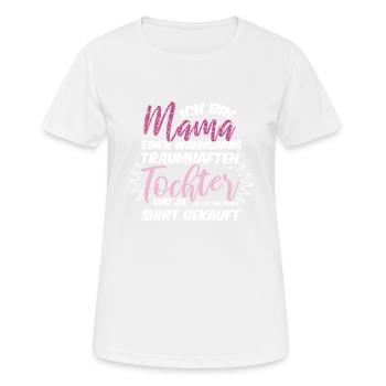 Ich bin Mama einer wahnsinnig traumhaften Tochter - Frauen T-Shirt atmungsaktiv - Weiß - Vorne - AI Model Female 172 dark (172cm)