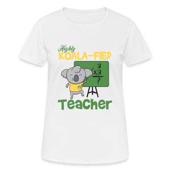 Highly Koala-fied Teacher - Women's Breathable T-Shirt - white - Front - AI Model Female 172 dark (172cm)