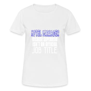 Hotel-Manager, weil superhero keine offizielle Ber - Frauen T-Shirt atmungsaktiv - Weiß - Vorne - AI Model Female 172 dark (172cm)