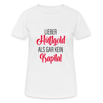 Lieber Hüftgold Als Gar Kein Kapital - Frauen T-Shirt atmungsaktiv - Weiß - Vorne - AI Model Female 172 dark (172cm)