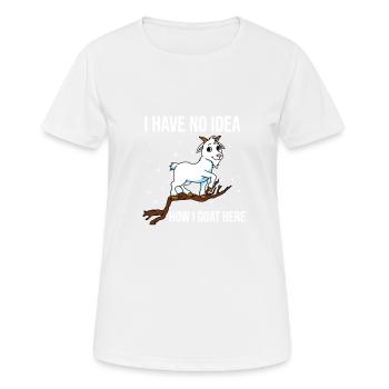I have no idea how I goat here gift - Frauen T-Shirt atmungsaktiv - Weiß - Vorne - AI Model Female 172 dark (172cm)
